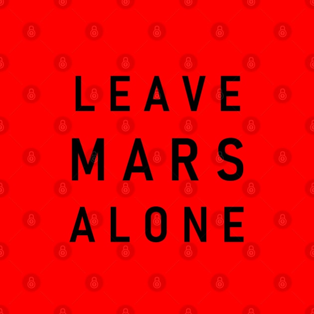 Leave Mars alone : by Annie Pom Freitag