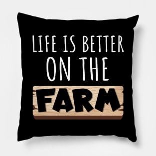 Life Is Better on the Farm Pillow