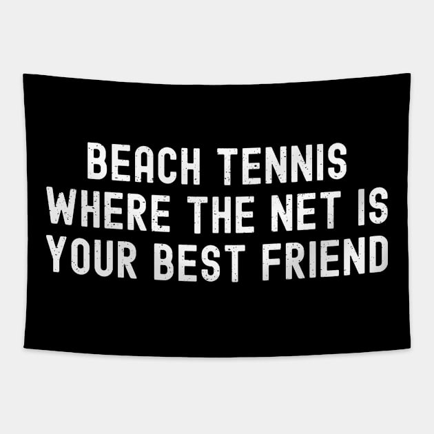 Beach Tennis Where the Net is Your Best Friend Tapestry by trendynoize