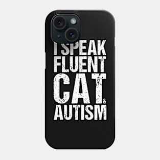 I Speak Fluent Cat And Autism Funny Autism Cat T-Shirt Phone Case