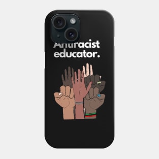 Antiracist Educator Phone Case