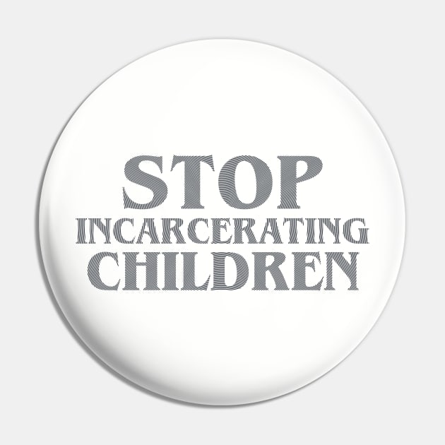 Stop Incarcerating Children Pin by ericamhf86