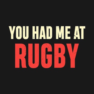 You Had Me At Rugby T-Shirt