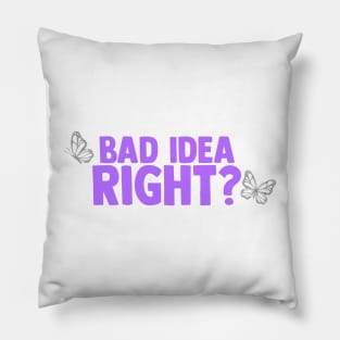 Bad Idea Right? Pillow