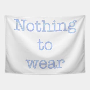 Nothing to wear t-shirt Tapestry