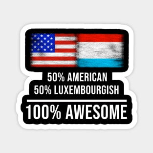 50% American 50% Luxembourgish 100% Awesome - Gift for Luxembourgish Heritage From Luxembourg Magnet