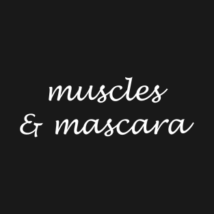 Muscles and Mascara T-Shirt
