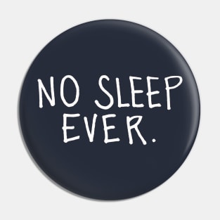 No Sleep Ever: Insomnia Pin