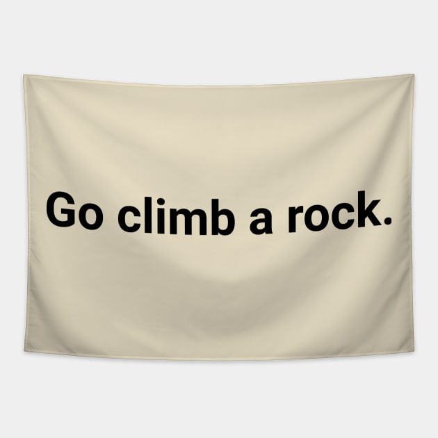 Go climb a rock. Tapestry by Elvira Khan