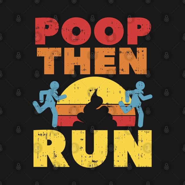 POOP THEN RUN Shirt - Ultra Marathon Trail Running Tee by MYFROG