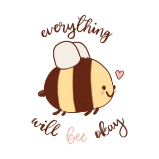 Everything Will Bee Okay T-Shirt