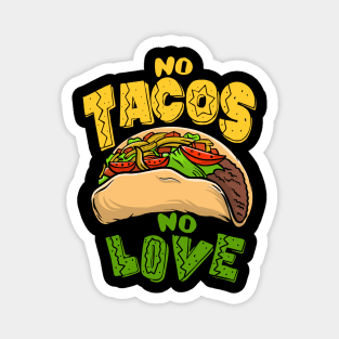 No tacos no love Magnet