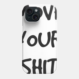 Move Your Shit Phone Case