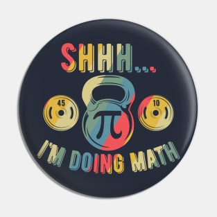 Shhh Im Doing Math Weight Lifting Gym Lover Motivation Gymer Pin