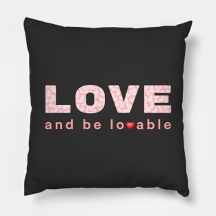 Love and be lovable Pillow