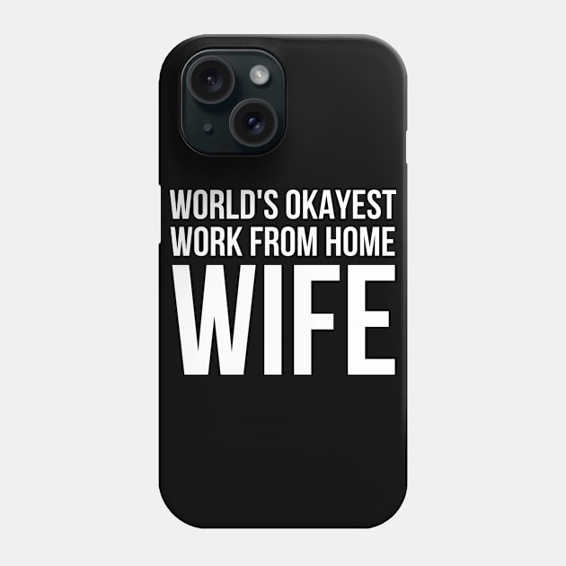 Worlds Okayest Work From Home Wife Phone Case by simple_words_designs