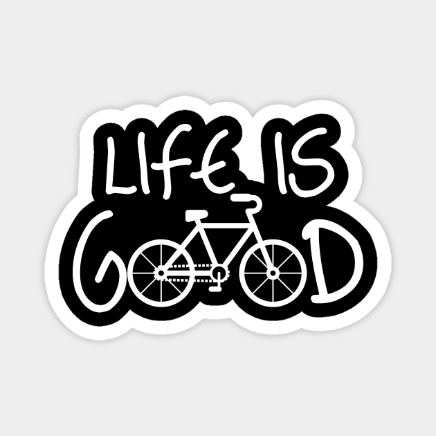 'Life Is Good Cyclist' Amazing Bike Gift Magnet by ourwackyhome