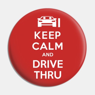 Keep Calm and Drive Thru Pin