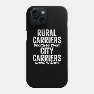 Rural carriers because even city carriers need heroes Phone Case