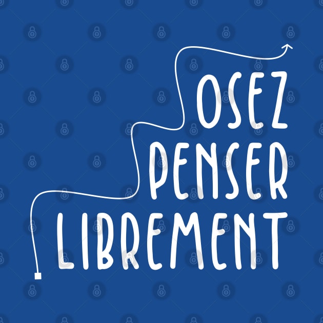 Osez Penser Librement by BlueZenStudio