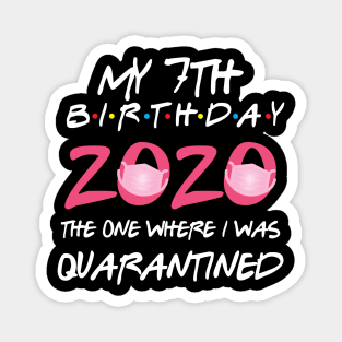 7th birthday 2020 the one where i was quarantined Magnet