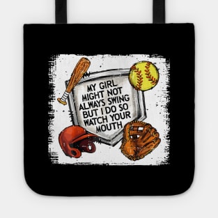 My Girl Might Not Always Swing But I Do So Watch Your mouth Tote