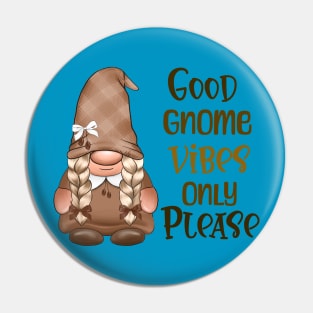 Only Good Gnome Vibes Pin