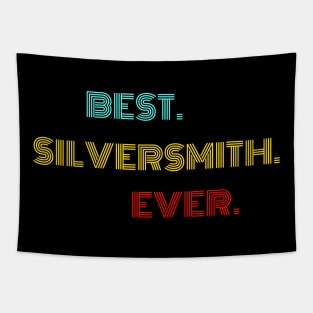 Best Silversmith Ever - Nice Birthday Gift Idea Tapestry