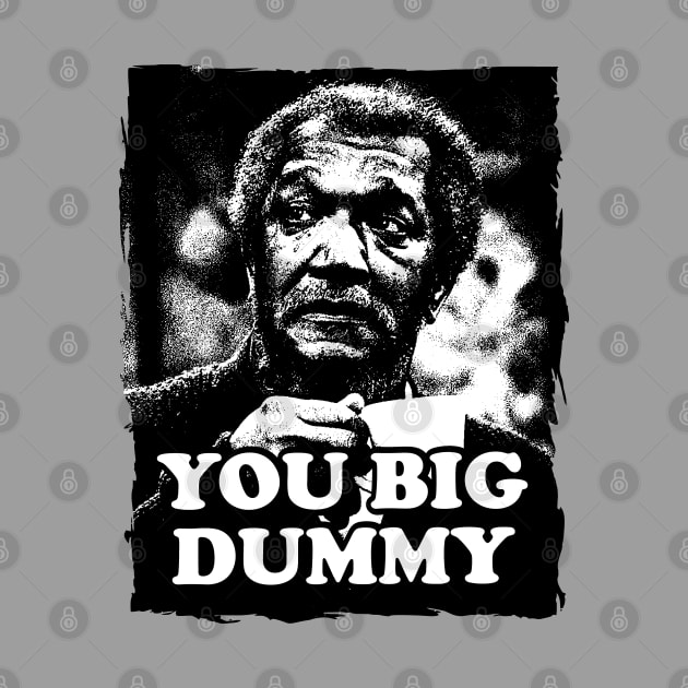 You Big Dummy - Sanford and Sons by The Lamante Quote