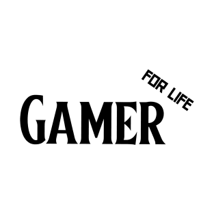 Gamer for life T-Shirt