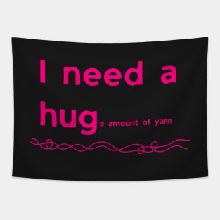 I Need A Hug e Amount Of Yarn Tapestry