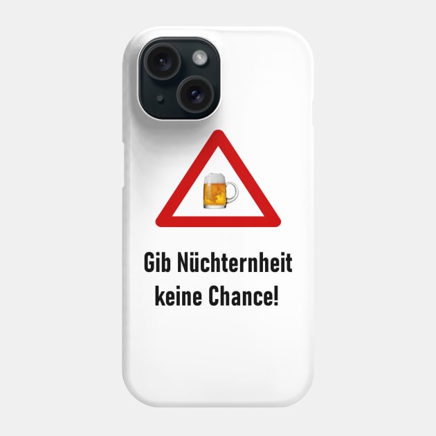 Gib Nüchternheit keine Chance! Phone Case by NT85