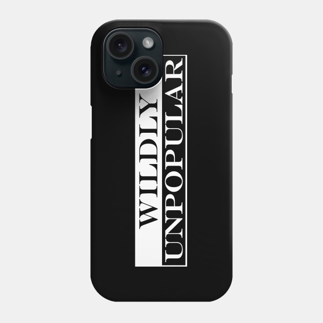 wildly unpopular Phone Case by NotComplainingJustAsking