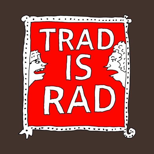 Trad is Rad by sambartlettart