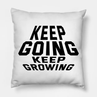 Keep Going Keep Growing Pillow