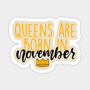 Queens are Born in November Magnet