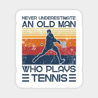 Never Underestimate An Old Man Who Plays Tennis Magnet