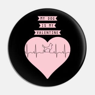 My Dog Is My Valentine Heart Beat Pin