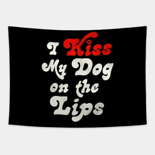 I Kiss My Dog on the Lips Tapestry