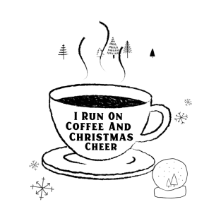 I Run On Coffee And Christmas Cheer T-Shirt