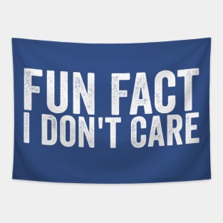 Funny Fun Fact I Don't Care White Tapestry