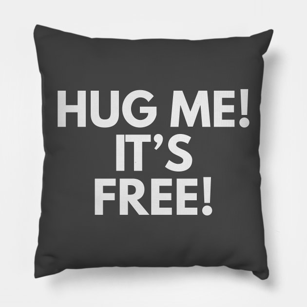 Hug me it's free T-shirt Pillow by XHertz