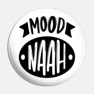 Mood Naah Pin