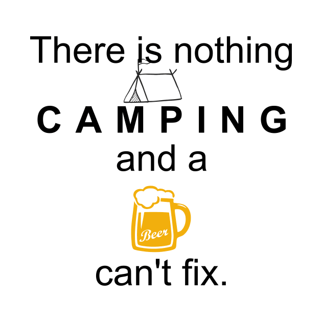 There is nothing Camping, and a Beer can’t fix. by OssiesArt
