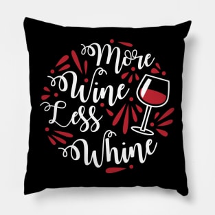 More Wine, Less Whine Funny Wine Lover Quote Pillow