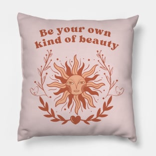 Be your own kind of beauty Pillow