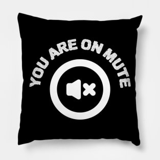 You Are On Mute Pillow