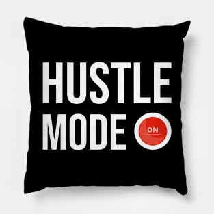 Hustle Mode On Pillow