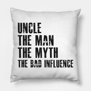 Uncle The man the myth the bad influence Pillow