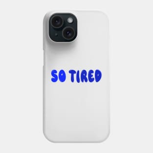 So tired Phone Case